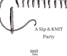 Load image into Gallery viewer, Sip & KNIT Party