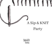 Load image into Gallery viewer, Sip &amp; KNIT Party